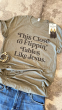 Load image into Gallery viewer, This Close to Flippin' Tables Tee by Ruby’s Rubbish®