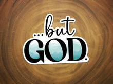 Load image into Gallery viewer, But God | Christian Sticker | Waterproof Vinyl Sticker
