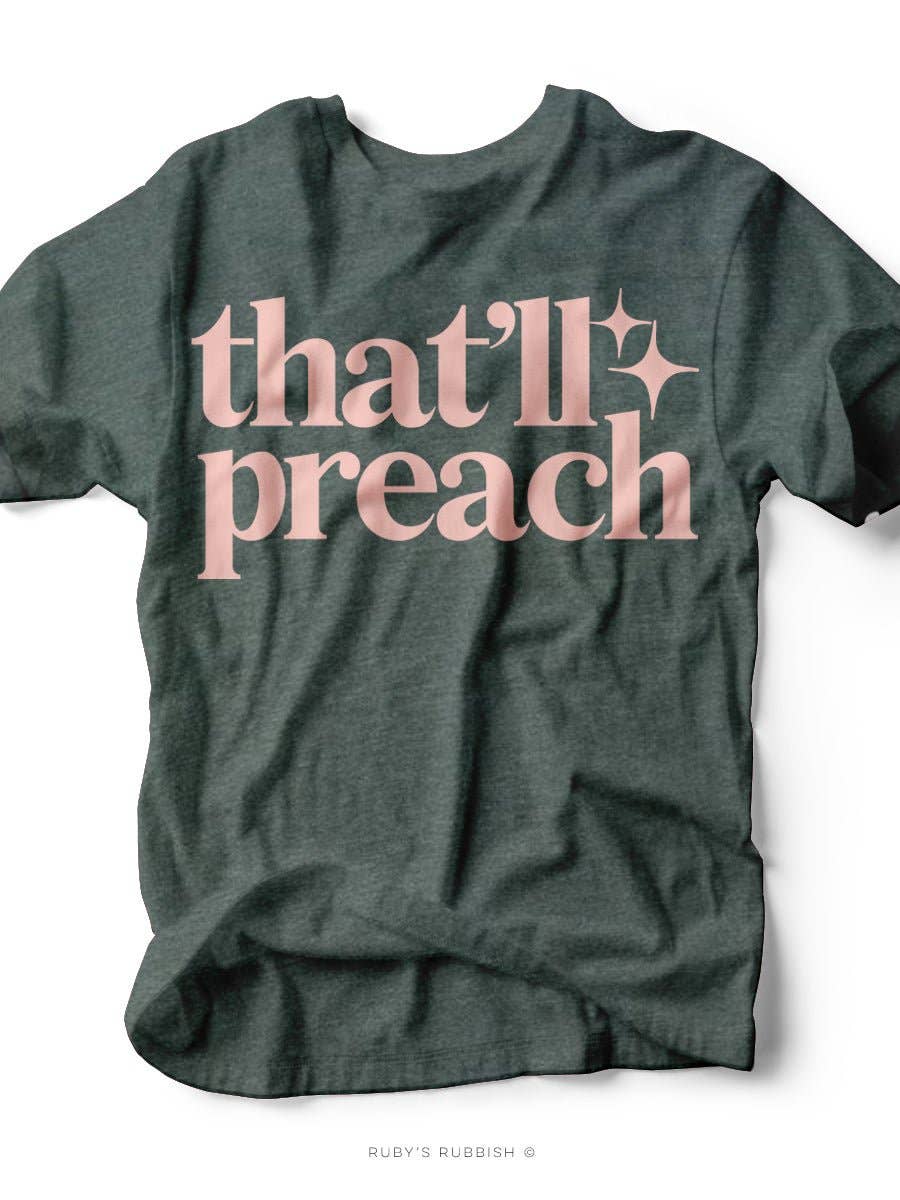 That’ll Preach Tee by Ruby’s Rubbish®