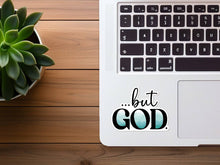 Load image into Gallery viewer, But God | Christian Sticker | Waterproof Vinyl Sticker
