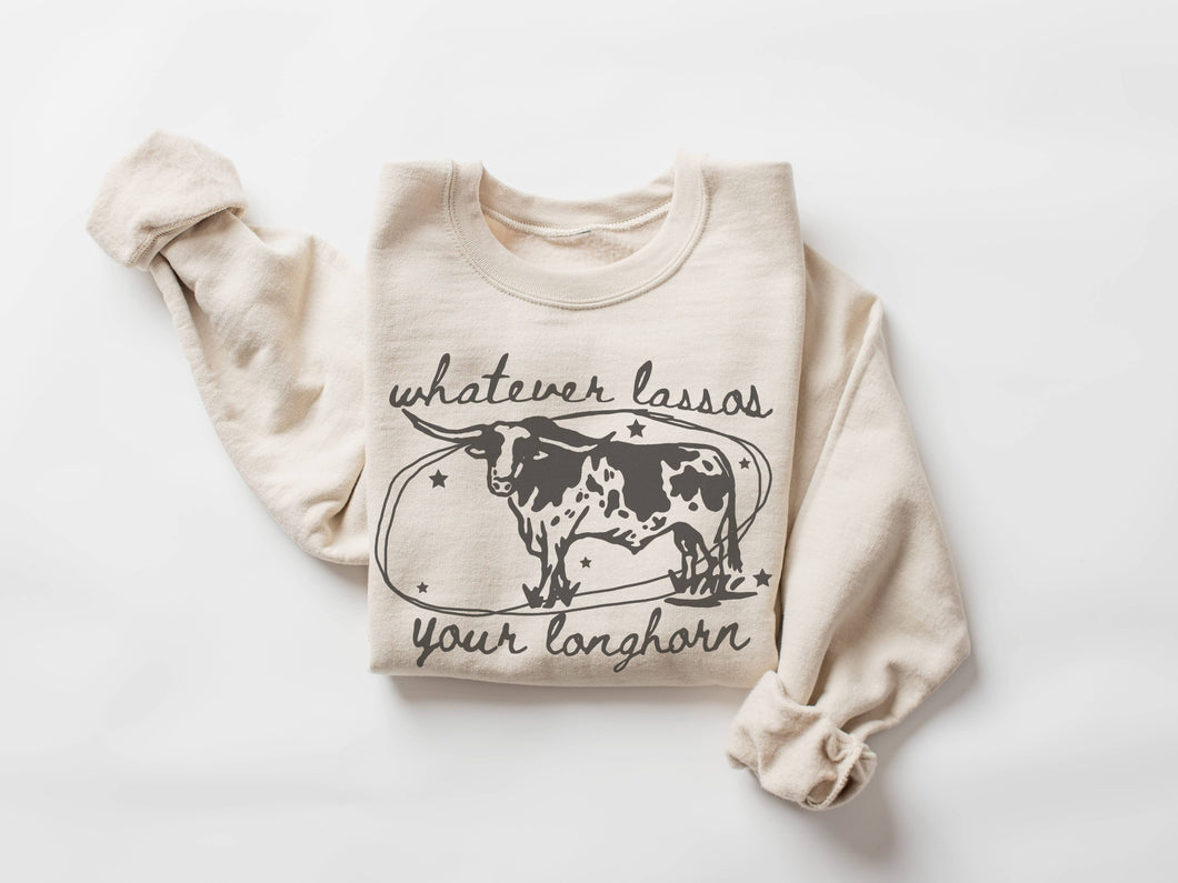 Whatever Lassos Your Longhorn - Sweatshirt