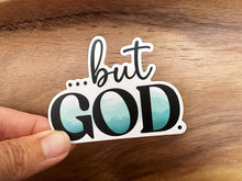 Load image into Gallery viewer, But God | Christian Sticker | Waterproof Vinyl Sticker
