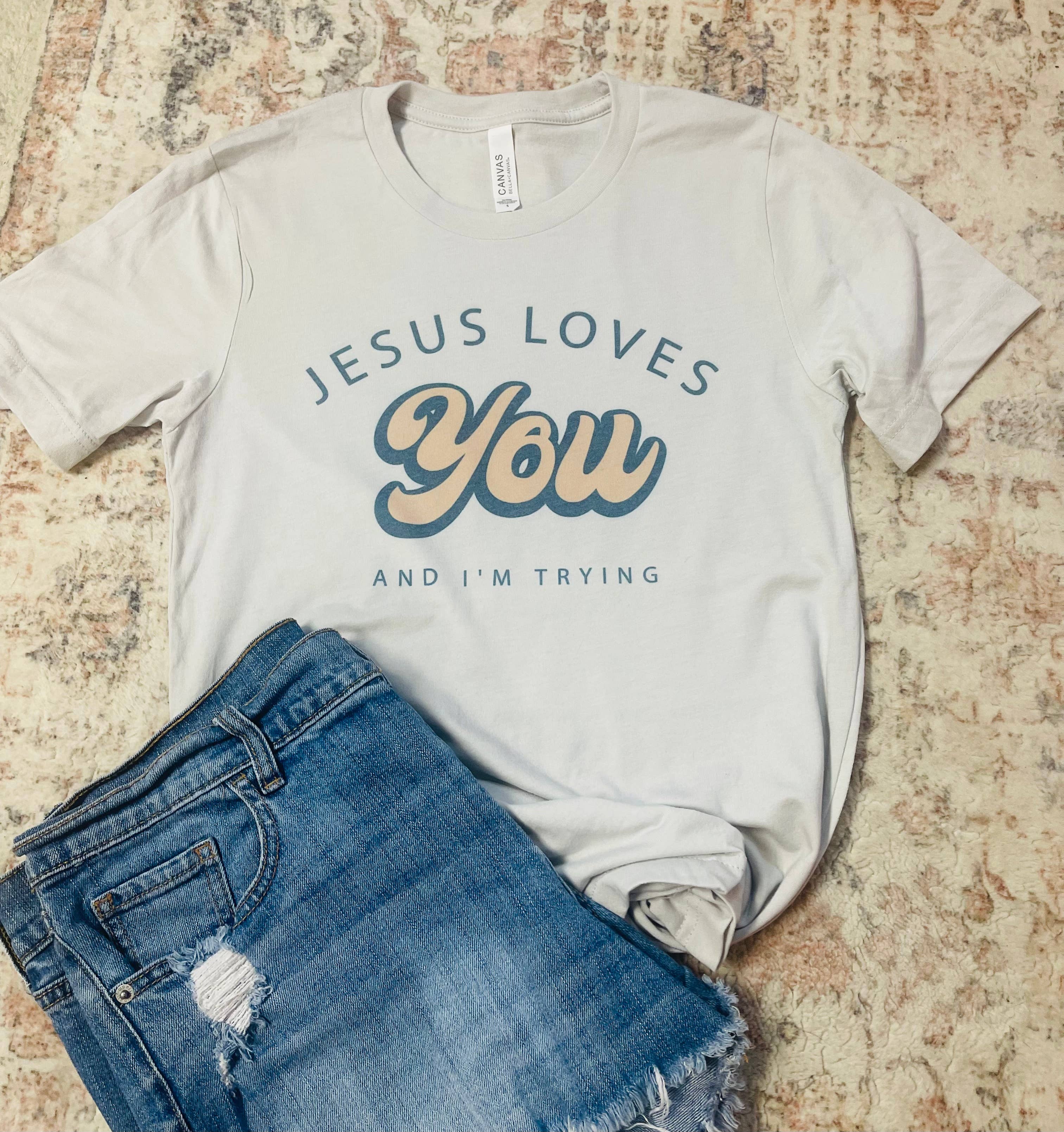 Jesus Loves You and I am Trying Graphic T-shirt
