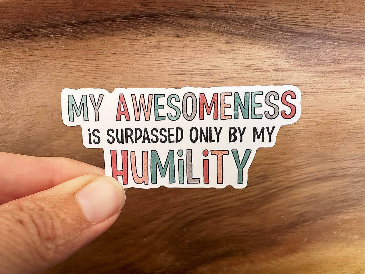 Funny Sticker | False Humility | Waterproof Vinyl Sticker