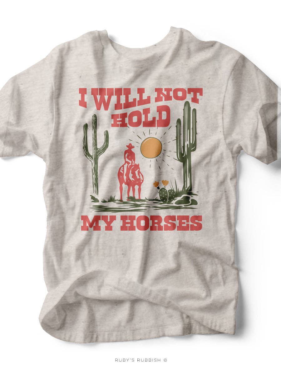 I Will Not Hold My Horses Tee by Ruby’s Rubbish