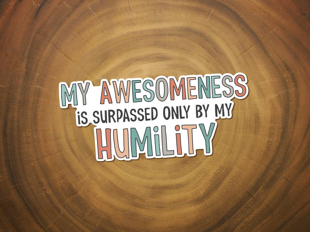 Funny Sticker | False Humility | Waterproof Vinyl Sticker