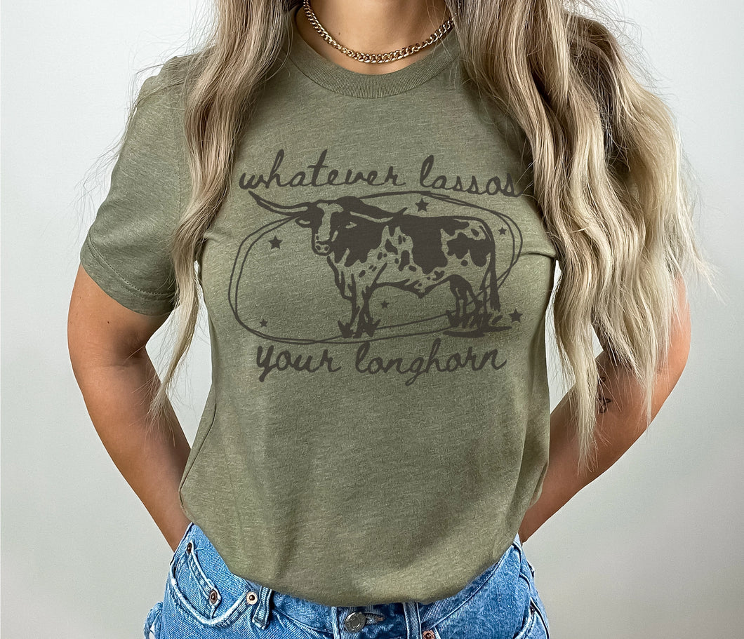 Whatever Lassos Your Longhorn - Tee