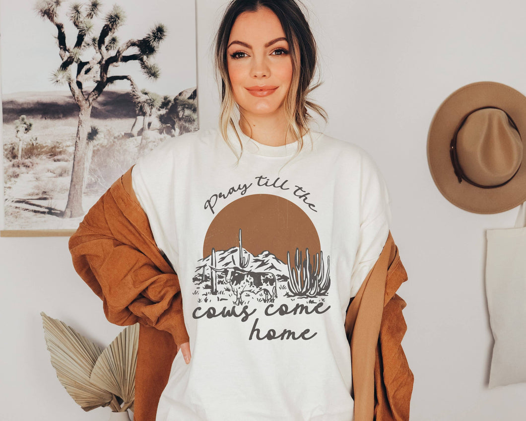 Pray Till The Cows Come Home Graphic Tee